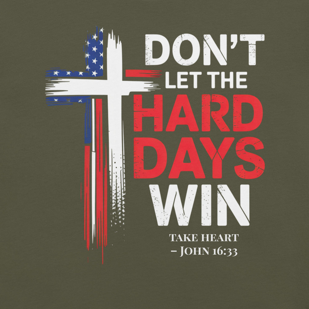 Close-up of Don't Let the Hard Days Win design on military green background.