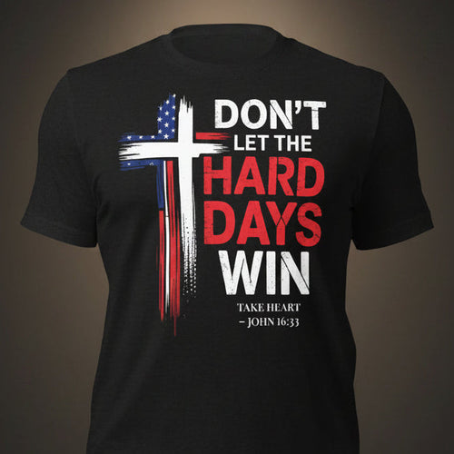 Front view of black Don't Let the Hard Days Win Tee graphic t-shirt with patriotic cross design and John 16:33 scripture reference