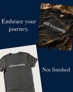 Two t-shirts with 'still becoming.' text on a navy background