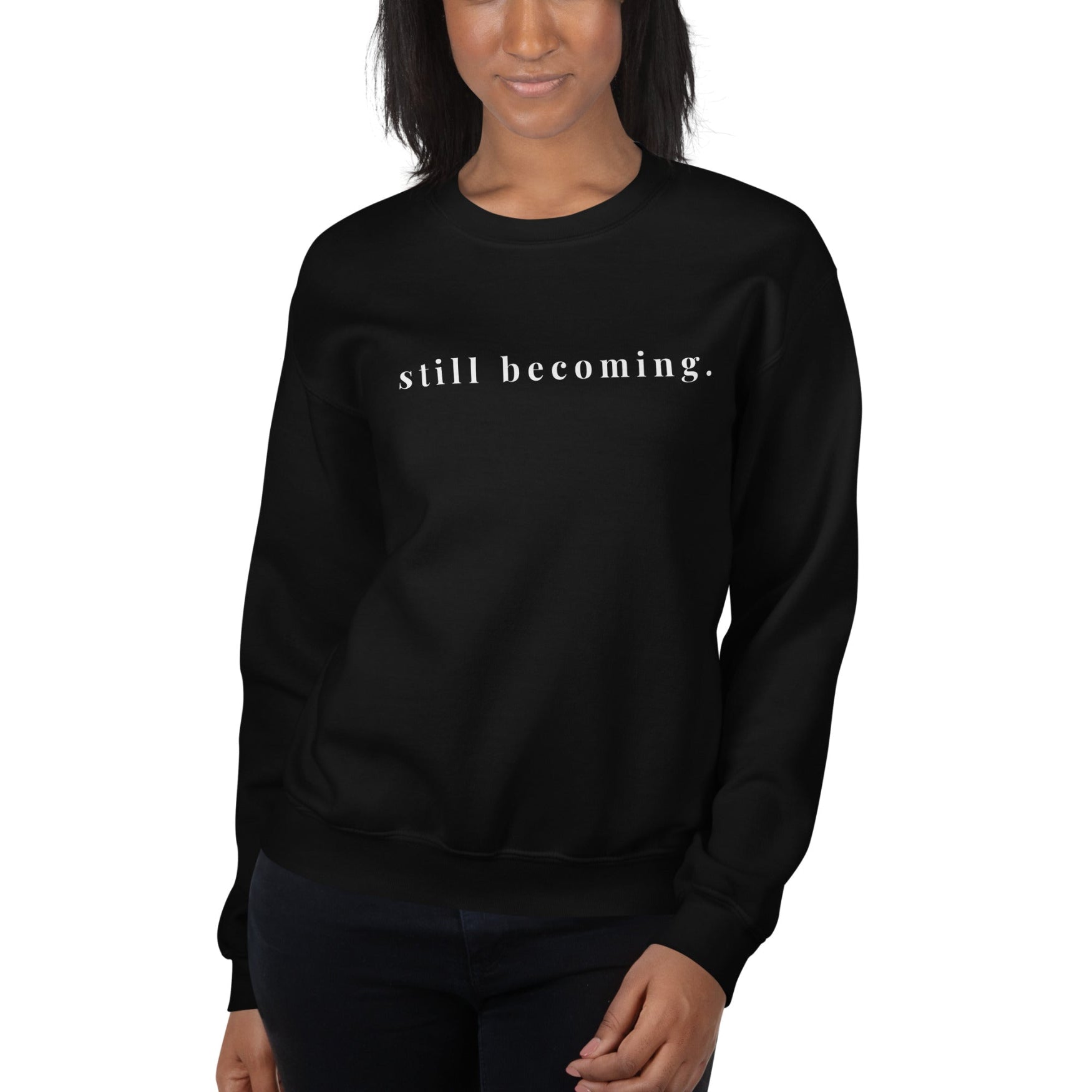 Still Becoming Crewneck Sweatshirt – Minimal Inspirational Pullover - Held & Anchored