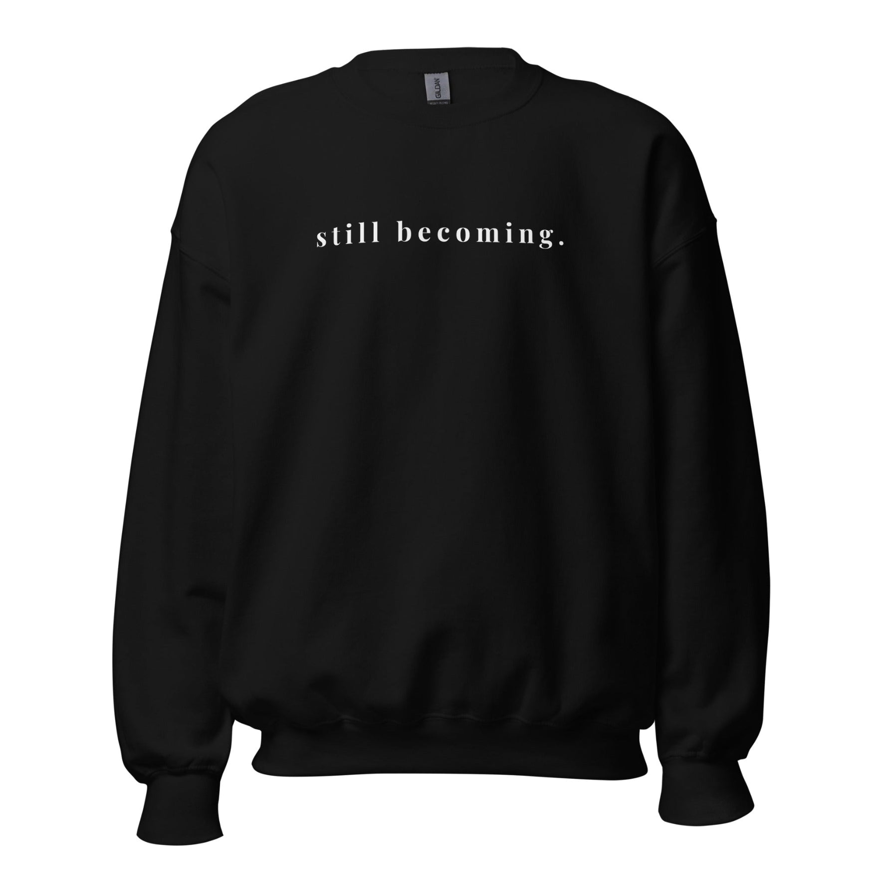 Still Becoming Crewneck Sweatshirt – Minimal Inspirational Pullover - Held & Anchored