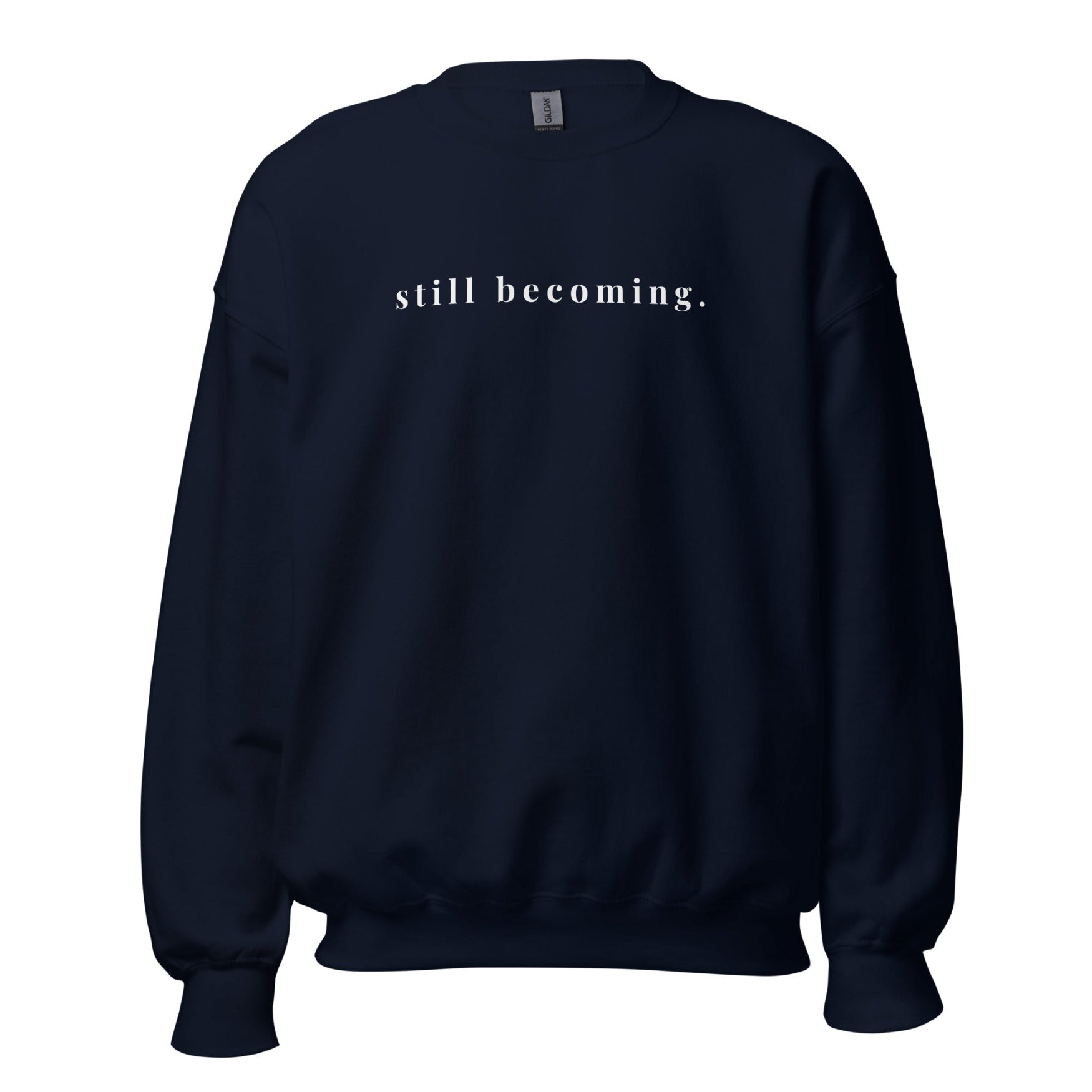 Still Becoming Crewneck Sweatshirt – Minimal Inspirational Pullover - Held & Anchored