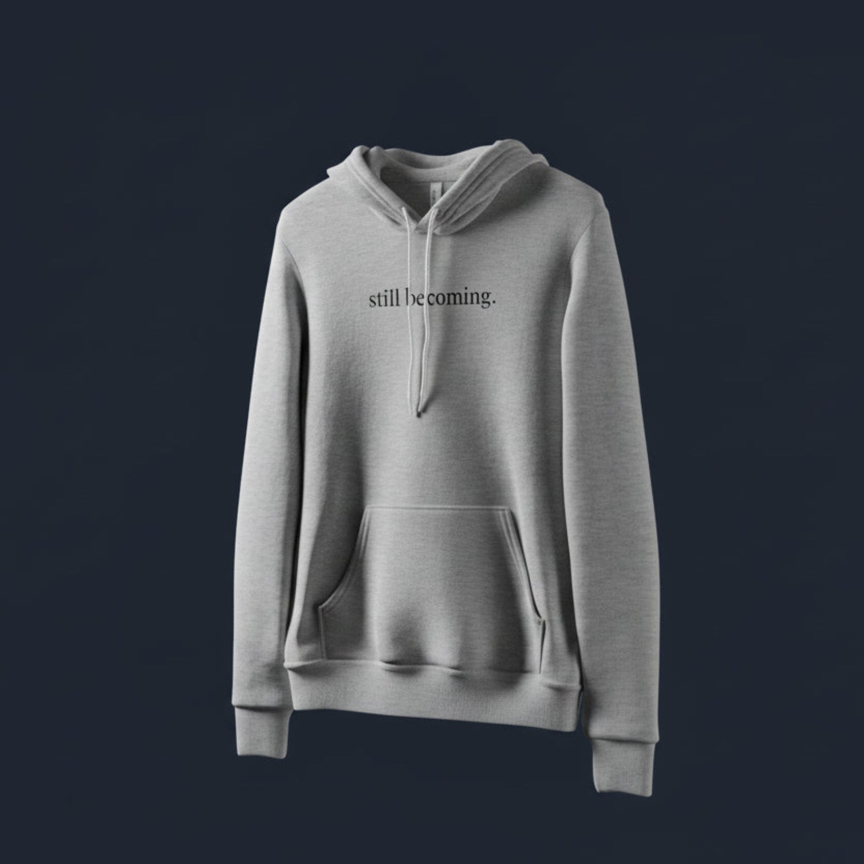 Still Becoming Hoodie – Minimal Inspirational Hoodie - Held & Anchored